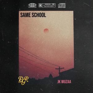 Listen to Same School (Explicit) song with lyrics from Jk Wuzaa
