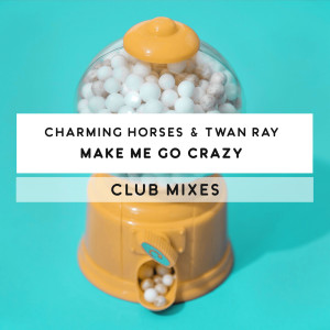 ดาวน์โหลดและฟังเพลง Make Me Go Crazy (Extended Mix) พร้อมเนื้อเพลงจาก Charming Horses