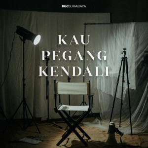 Dengarkan Kau Pegang Kendali lagu dari KGC Surabaya dengan lirik