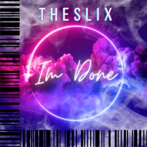 ดาวน์โหลดและฟังเพลง I'm Done พร้อมเนื้อเพลงจาก TheSliX