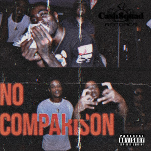 Listen to No Comparison (Explicit) song with lyrics from CashSquad Payroll
