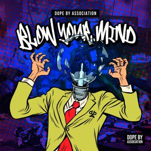 ดาวน์โหลดและฟังเพลง Blow Your Mind (feat. Q The Music & Quannum Logic) พร้อมเนื้อเพลงจาก Dope By Association