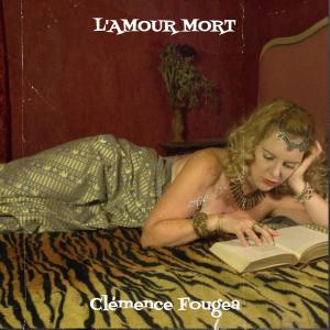 Listen to L'Amour Mort song with lyrics from Clémence Fougea