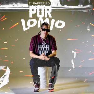 ดาวน์โหลดและฟังเพลง Por Lo Mio พร้อมเนื้อเพลงจาก El Rapper RD