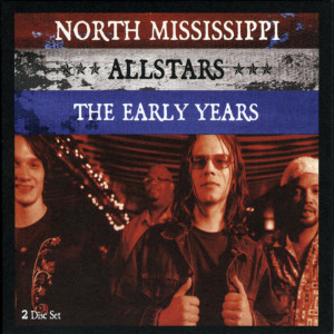 Album The Early Years oleh North Mississippi Allstars