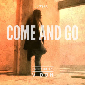 Listen to Come and Go song with lyrics from Liptak