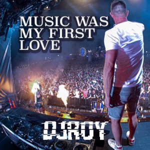 Music Was My First Love dari DJ Roy