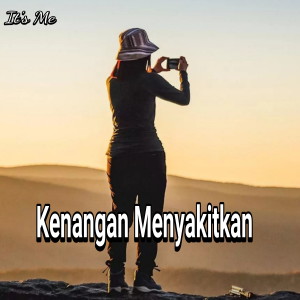 It's Me的专辑Kenangan Menyakitkan (Remix)