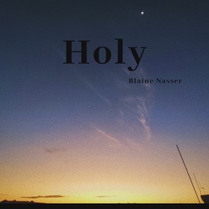 Blaine Nasser的专辑Holy(Acoustic)