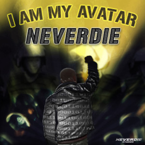 Dengarkan lagu I Am My Avatar nyanyian NeverDie dengan lirik