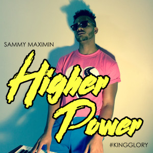Listen to Higher Power song with lyrics from Sammy Maximin