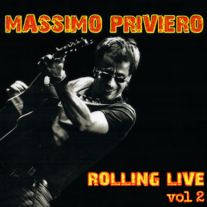 อัลบัม Rolling live, Vol. 2 ศิลปิน Massimo Priviero