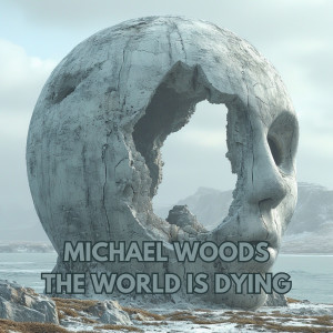 Dengarkan The World Is Dying lagu dari Michael Woods dengan lirik