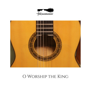 อัลบัม O Worship the King ศิลปิน Tom Gannaway