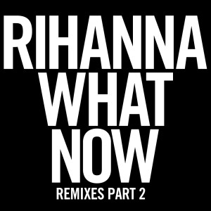 收聽Rihanna的What Now (R3hab Trapped Out Remix)歌詞歌曲