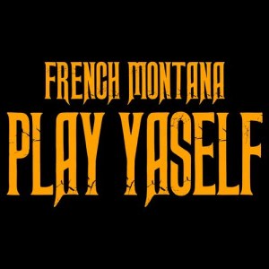 收聽French Montana的Play Yaself (Explicit)歌詞歌曲