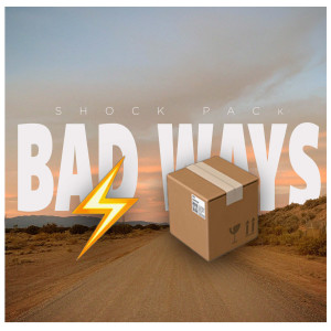 Listen to Bad Ways (Explicit) song with lyrics from Shock Pack