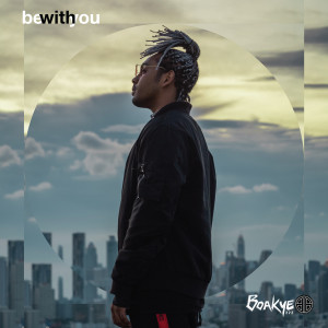 Dengarkan Be With You lagu dari Boakye 222 dengan lirik