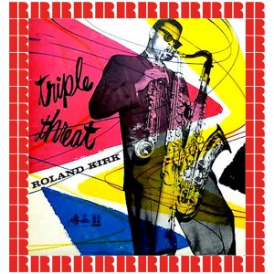 收聽Roland Kirk的Triple Threat歌詞歌曲