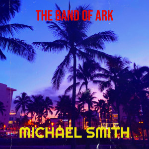 อัลบัม The Band of Ark ศิลปิน Michael Smith