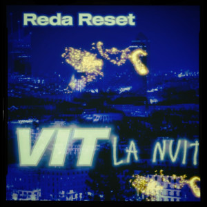 Listen to Vit la Nuit (Explicit) song with lyrics from REDA RESET