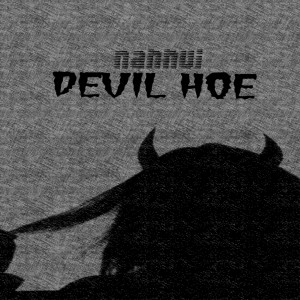 Listen to Devil Hoe (Explicit) song with lyrics from Nahhui