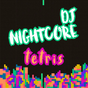 收听Dj Nightcore的Tetris (Happy Hardcore Game Tronik Mix)歌词歌曲