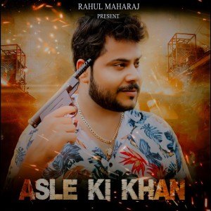 ดาวน์โหลดและฟังเพลง Asle Ki Khan พร้อมเนื้อเพลงจาก Rahul Maharaj
