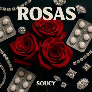 收聽Soucy的ROSAS (Explicit)歌詞歌曲