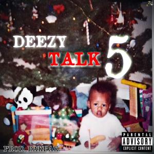 Deezy的专辑Deezy Talk 5 (Explicit)