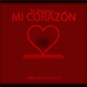 Listen to Te Entrego Mi Corazón song with lyrics from Pablo Betancourth