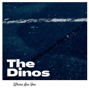 ดาวน์โหลดและฟังเพลง Where Are You พร้อมเนื้อเพลงจาก The Dinos