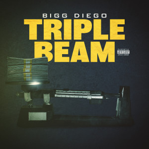 收聽Bigg Diego的Triple Beam (Explicit)歌詞歌曲
