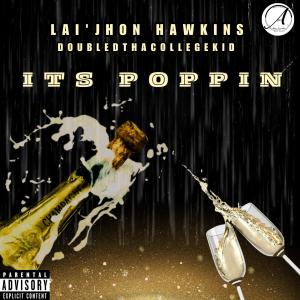 Lai'jhon Hawkins的專輯It's Poppin (feat. DoubleDTheCollegeKid) [Explicit]