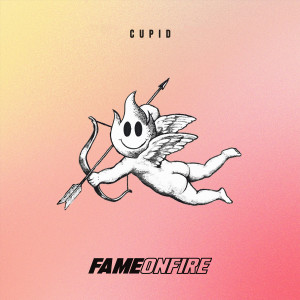 收听Fame on Fire的Cupid歌词歌曲