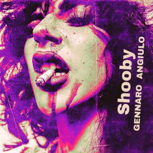 Listen to Shooby (Explicit) song with lyrics from Gennaro Angiulo