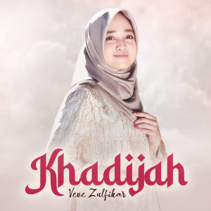 Dengarkan lagu Khadijah nyanyian Veve Zulfikar dengan lirik