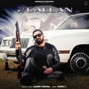 Listen to 2 Gallan song with lyrics from Kammy Grewal