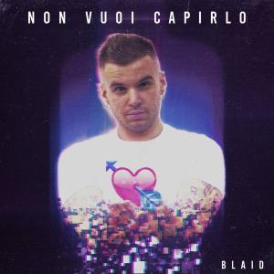 Blaid的专辑Non vuoi capirlo