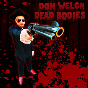 收听DON WELCH的Dead Bodies (Explicit)歌词歌曲