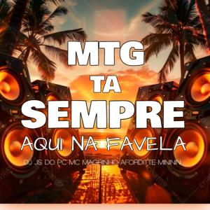 收聽DJ JS DO PC.的Mtg Ta Sempre Aqui Na Favela (feat. Mc Magrinho, Afroditte & Mc Mininin) (Explicit)歌詞歌曲