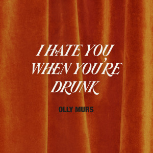 อัลบัม I Hate You When You're Drunk ศิลปิน Olly Murs