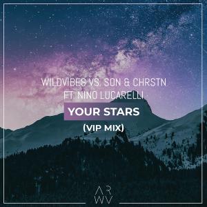 收听WildVibes的Your Stars(feat. Nino Lucarelli) (VIP Mix)歌词歌曲