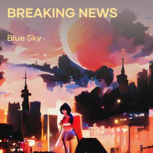 Listen to Breaking News song with lyrics from Blue Sky