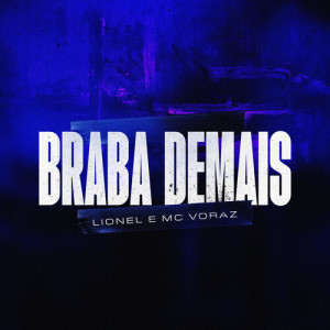 Album Braba Demais (Explicit) oleh Mc Voraz