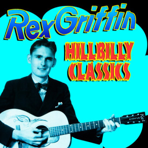 Rex Griffin的專輯Hillbilly Classics