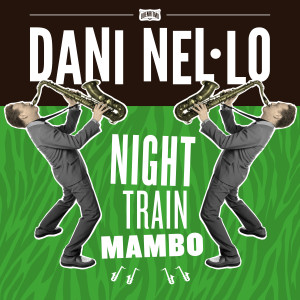 收聽Dani Nel·lo的Night Train Mambo歌詞歌曲