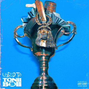 ดาวน์โหลดและฟังเพลง Used To (Explicit) พร้อมเนื้อเพลงจาก Tonii Boii