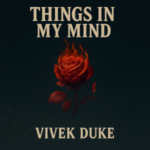 Listen to Things in My Mind song with lyrics from Vivek Duke