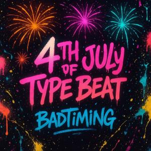 BadTiming的專輯4th of July Type Beat (feat. DJ LOCO) [Explicit]